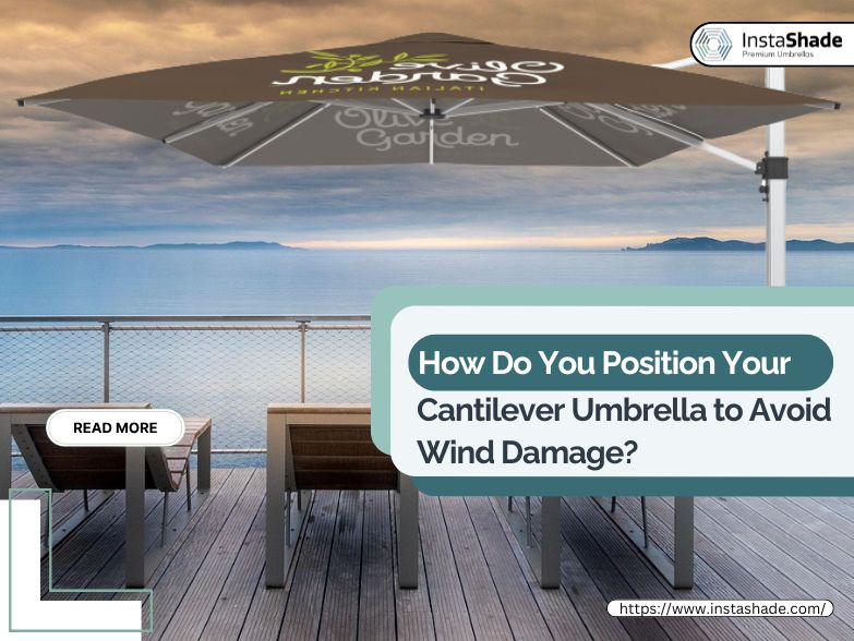 How Do You Position Your Cantilever Umbrella to Avoid Wind Damage?