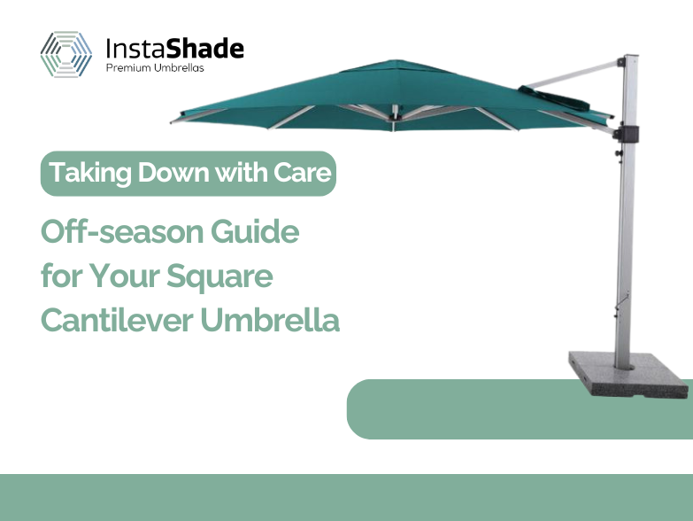 Taking Down with Care: Off-season Guide for Your Square Cantilever Umbrella